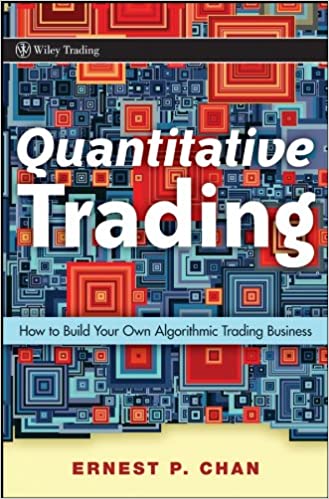 Quantitative Trading: How to Build Your Own Algorithmic Trading Business